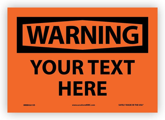 Custom OSHA Style Warning Sign 7" x 10" Adhesive Vinyl Sign, Customizable "Your Text Here", by AccuformNMC Made in USA