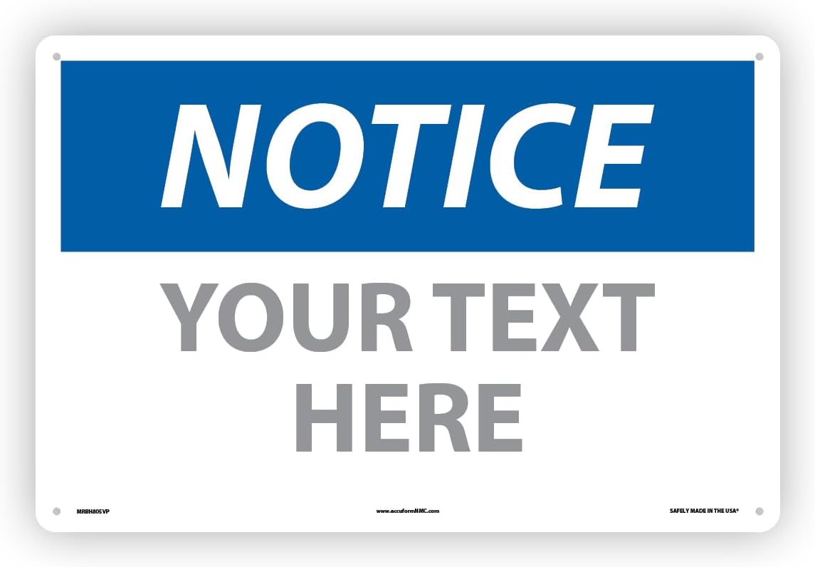 Custom OSHA Style Notice Sign 12" x 18" Plastic Sign, Customizable "Your Text Here", by AccuformNMC Made in USA