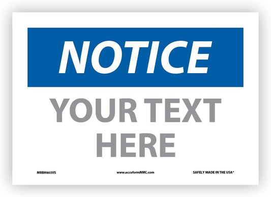 Custom OSHA Style Notice Sign 7" x 10" Adhesive Vinyl Sign, Customizable "Your Text Here", by AccuformNMC Made in USA