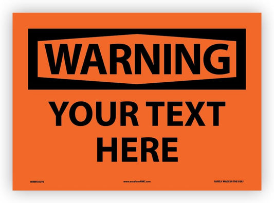 Custom OSHA Style Warning Sign 10" x 14" Adhesive Vinyl Sign, Customizable "Your Text Here", by AccuformNMC Made in USA