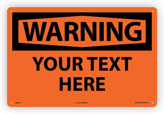 Custom OSHA Style Warning Sign 12" x 18" Plastic Sign, Customizable "Your Text Here", by AccuformNMC Made in USA
