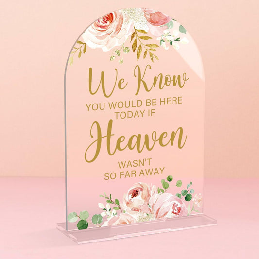 Acrylic Wedding Signs, Bridal Shower Decorations, Modern Calligraphy Arch Acrylic Table Top Sign for Wedding Reception and Engagement Parties - We Know You Would be Here Today (Clear Pink Flowers)